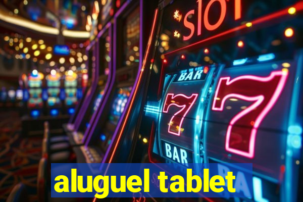 aluguel tablet